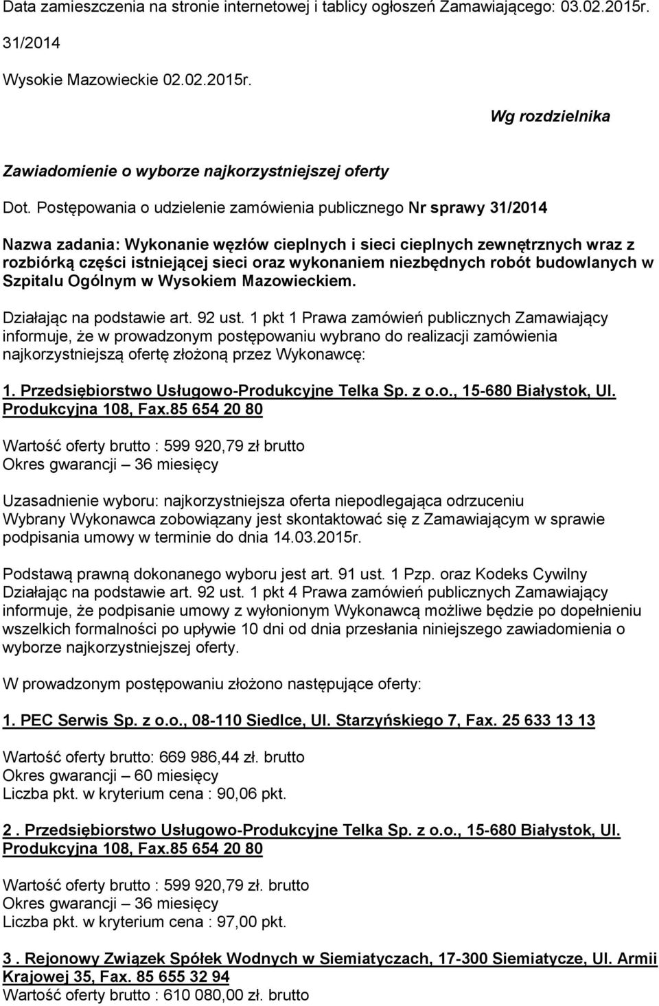 niezbędnych robót budowlanych w Szpitalu Ogólnym w Wysokiem Mazowieckiem. Działając na podstawie art. 92 ust.