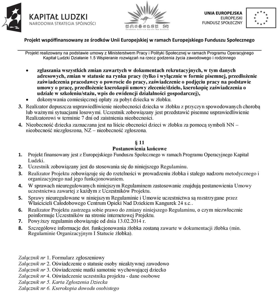 ewidencji działalności gospodarczej), dokonywania comiesięcznej opłaty za pobyt dziecka w żłobku. 3.