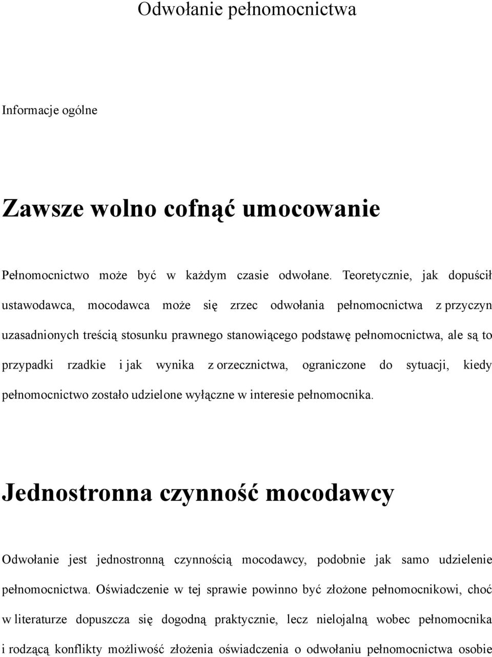 rzadkie i jak wynika z orzecznictwa, ograniczone do sytuacji, kiedy pełnomocnictwo zostało udzielone wyłączne w interesie pełnomocnika.