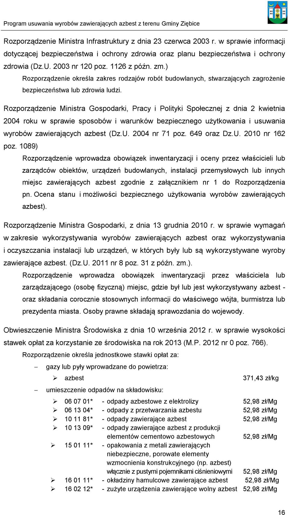 Rozporządzenie Ministra Gospodarki, Pracy i Polityki Społecznej z dnia 2 kwietnia 2004 roku w sprawie sposobów i warunków bezpiecznego użytkowania i usuwania wyrobów zawierających azbest (Dz.U.