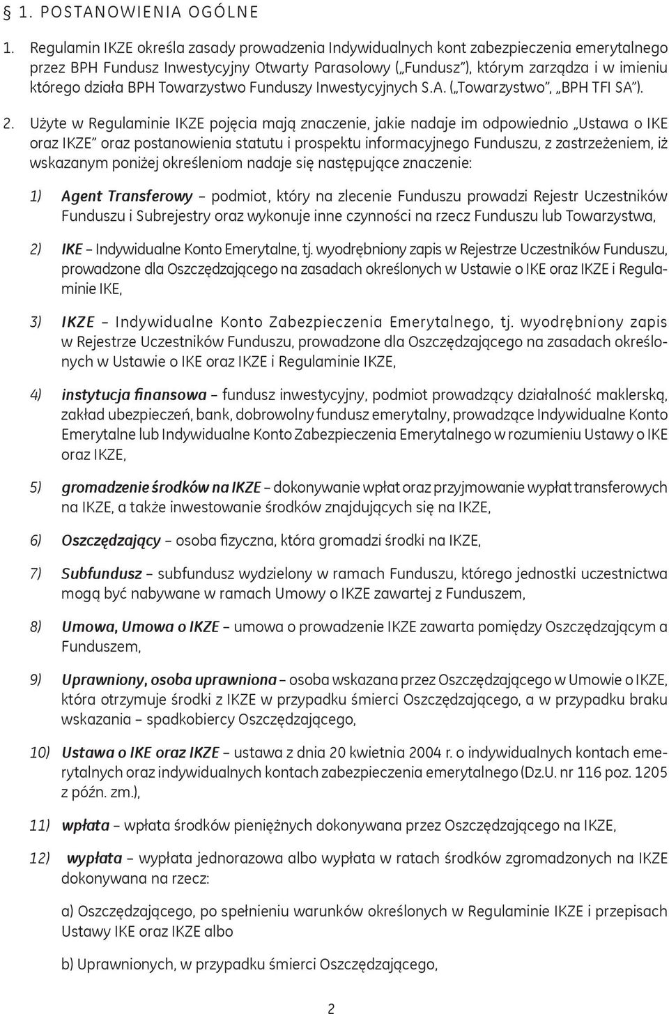 Towarzystwo Funduszy Inwestycyjnych S.A. ( Towarzystwo, BPH TFI SA ). 2.