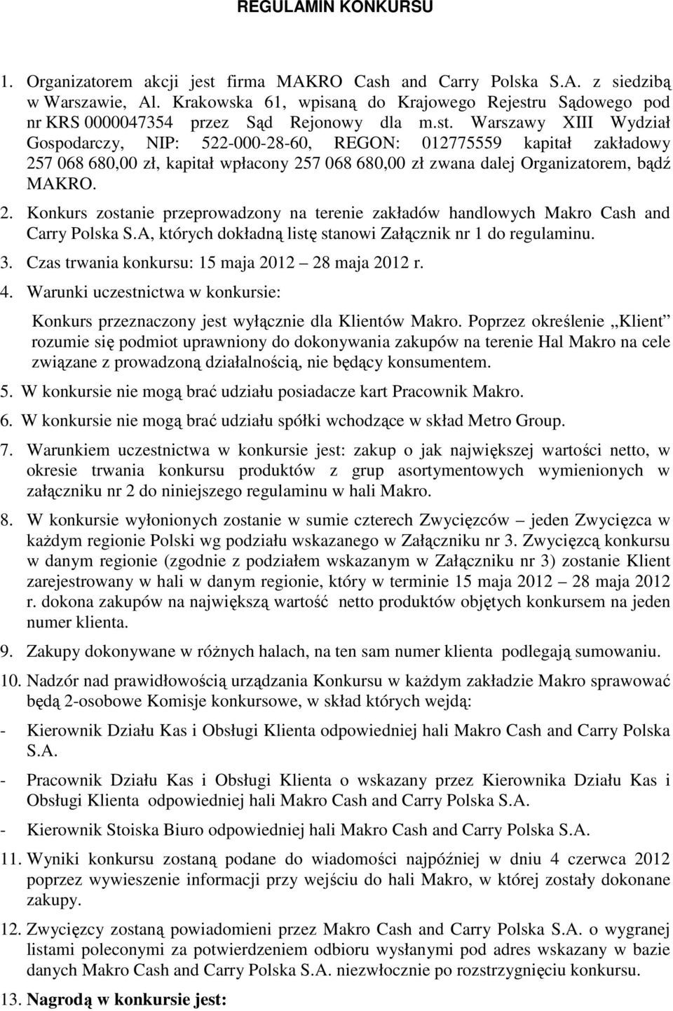 u Sądowego pod nr KRS 0000047354 przez Sąd Rejonowy dla m.st.