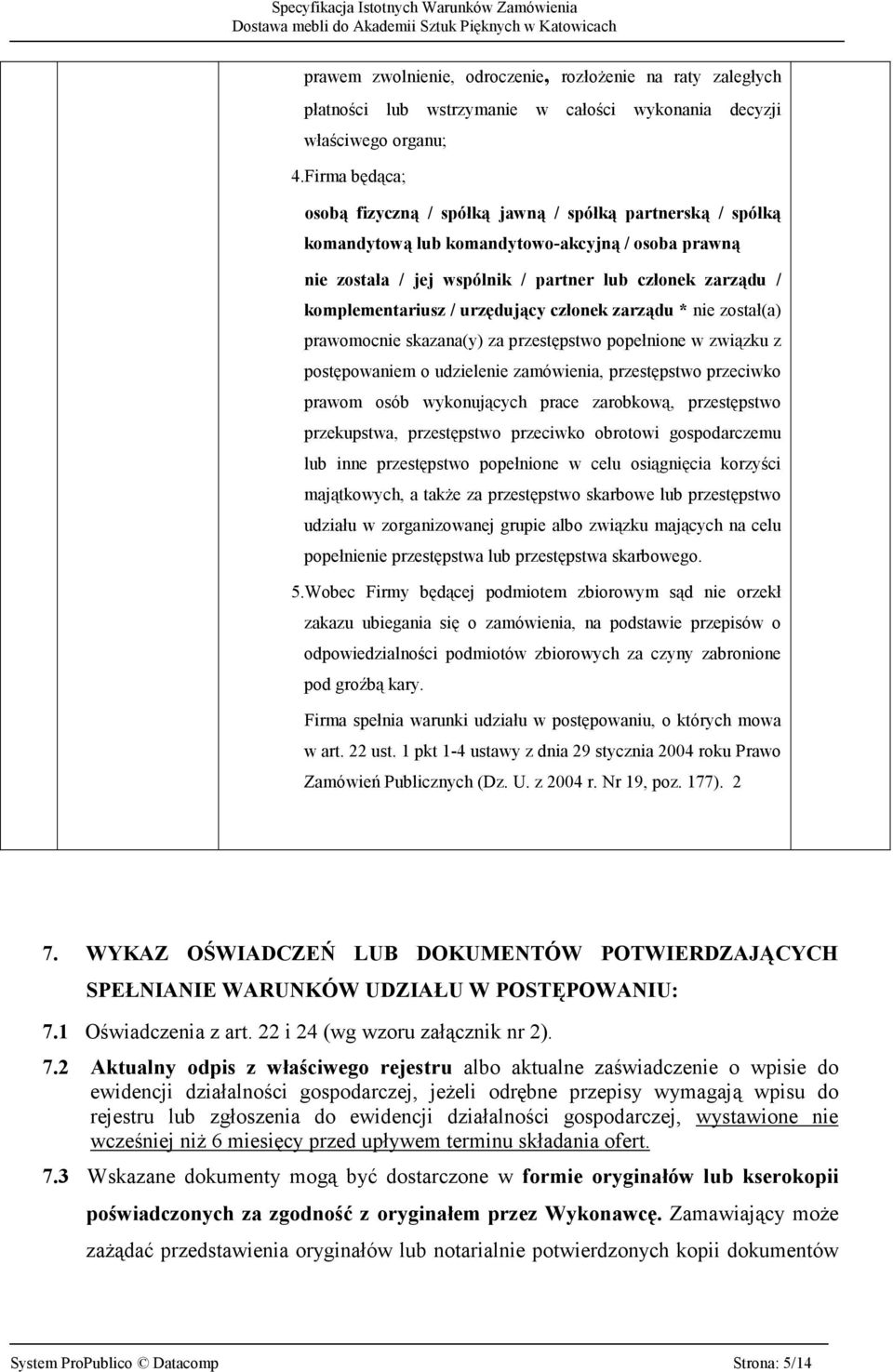 / urzędujący członek zarządu * nie został(a) prawomocnie skazana(y) za przestępstwo popełnione w związku z postępowaniem o udzielenie zamówienia, przestępstwo przeciwko prawom osób wykonujących prace