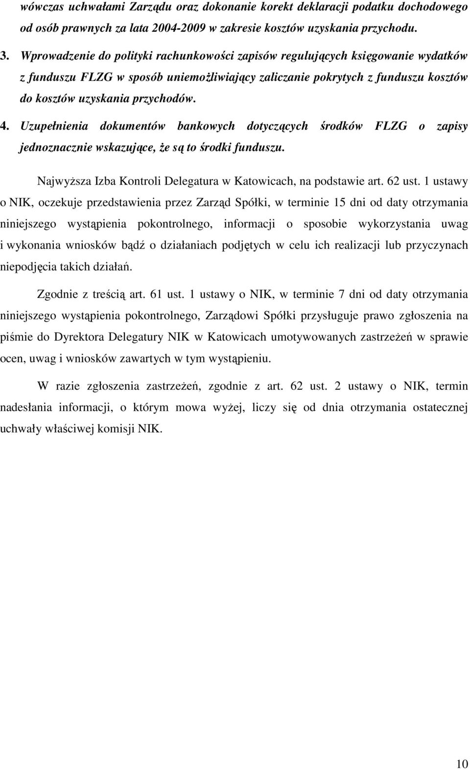 Uzupełnienia dokumentów bankowych dotyczących środków FLZG o zapisy jednoznacznie wskazujące, Ŝe są to środki funduszu. NajwyŜsza Izba Kontroli Delegatura w Katowicach, na podstawie art. 62 ust.