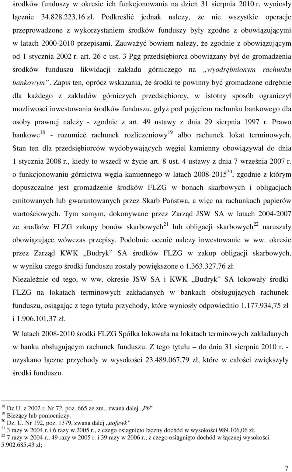 ZauwaŜyć bowiem naleŝy, Ŝe zgodnie z obowiązującym od 1 stycznia 2002 r. art. 26 c ust.