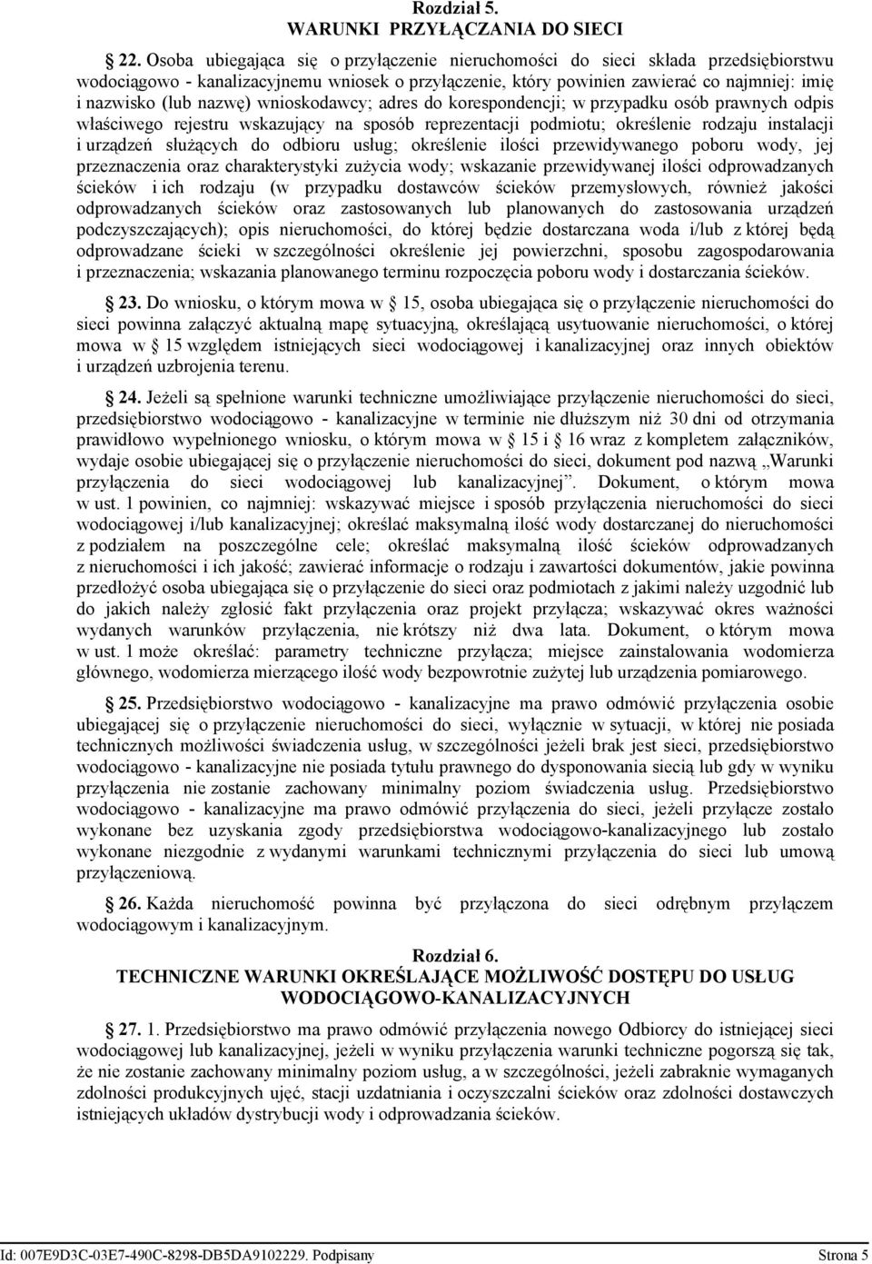 nazwę) wnioskodawcy; adres do korespondencji; w przypadku osób prawnych odpis właściwego rejestru wskazujący na sposób reprezentacji podmiotu; określenie rodzaju instalacji i urządzeń służących do