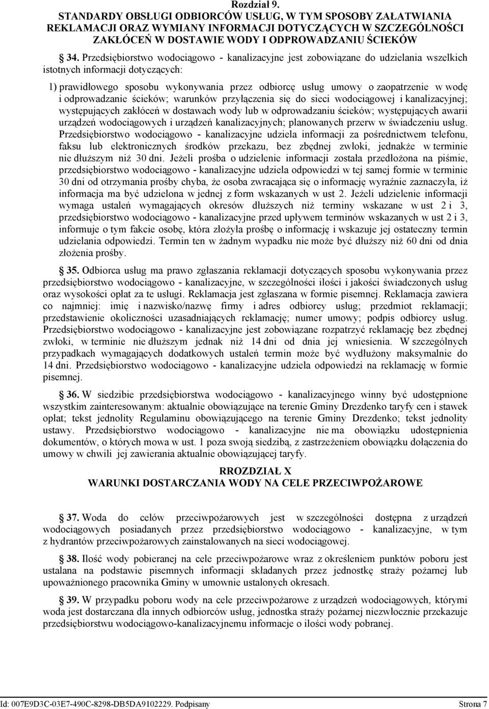 wodę i odprowadzanie ścieków; warunków przyłączenia się do sieci wodociągowej i kanalizacyjnej; występujących zakłóceń w dostawach wody lub w odprowadzaniu ścieków; występujących awarii urządzeń