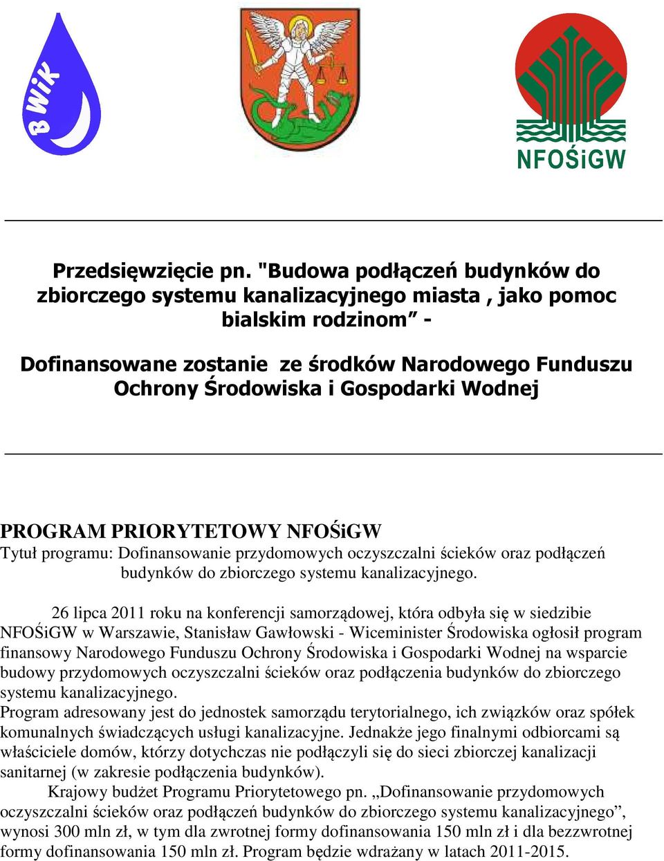 PROGRAM PRIORYTETOWY NFOŚiGW Tytuł programu: Dofinansowanie przydomowych oczyszczalni ścieków oraz podłączeń budynków do zbiorczego systemu kanalizacyjnego.