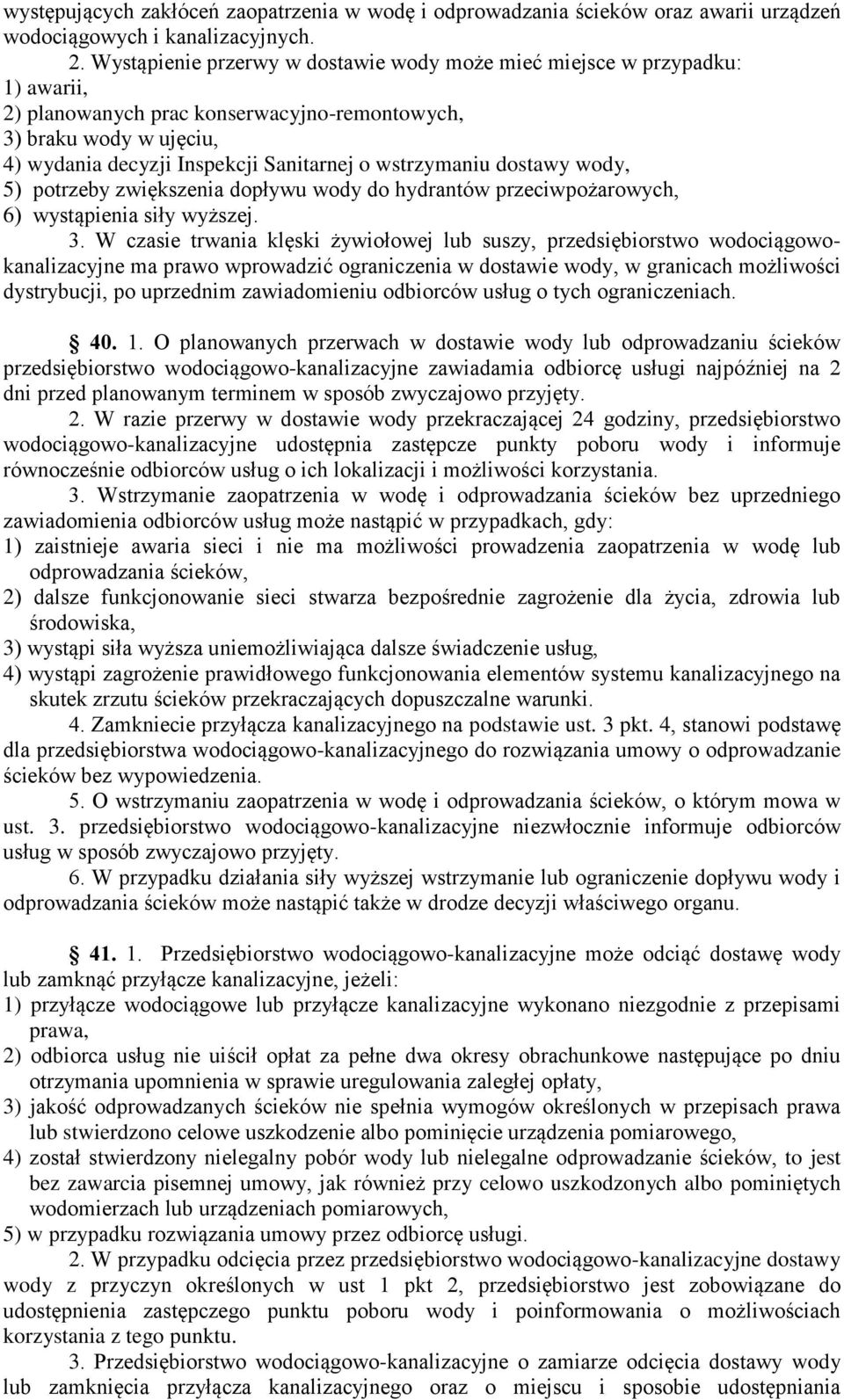 wstrzymaniu dostawy wody, 5) potrzeby zwiększenia dopływu wody do hydrantów przeciwpożarowych, 6) wystąpienia siły wyższej. 3.