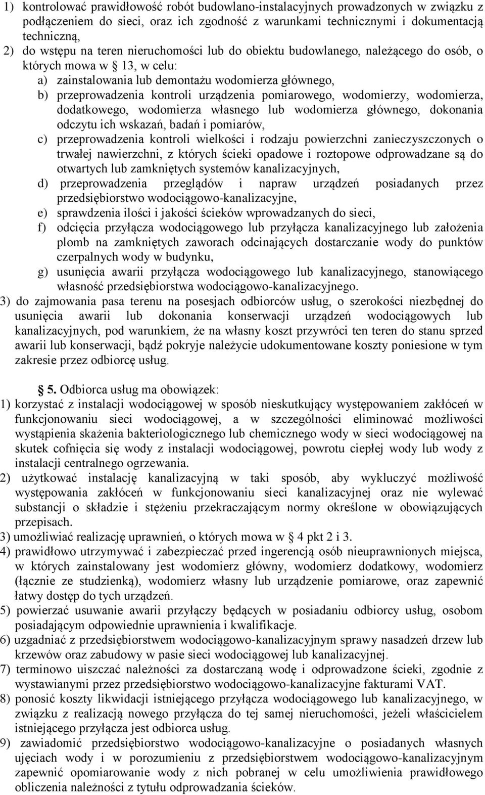 wodomierzy, wodomierza, dodatkowego, wodomierza własnego lub wodomierza głównego, dokonania odczytu ich wskazań, badań i pomiarów, c) przeprowadzenia kontroli wielkości i rodzaju powierzchni
