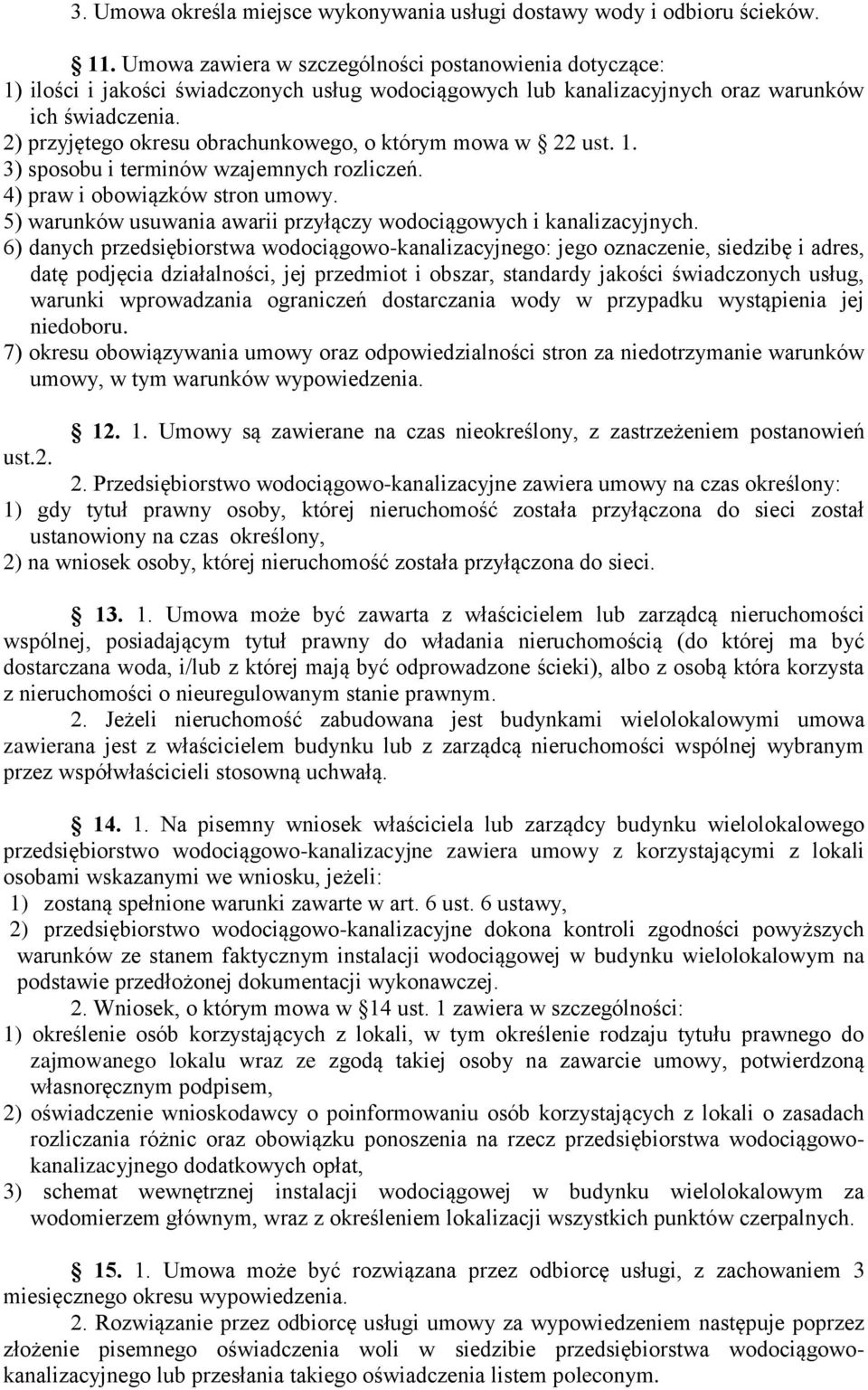 2) przyjętego okresu obrachunkowego, o którym mowa w 22 ust. 1. 3) sposobu i terminów wzajemnych rozliczeń. 4) praw i obowiązków stron umowy.