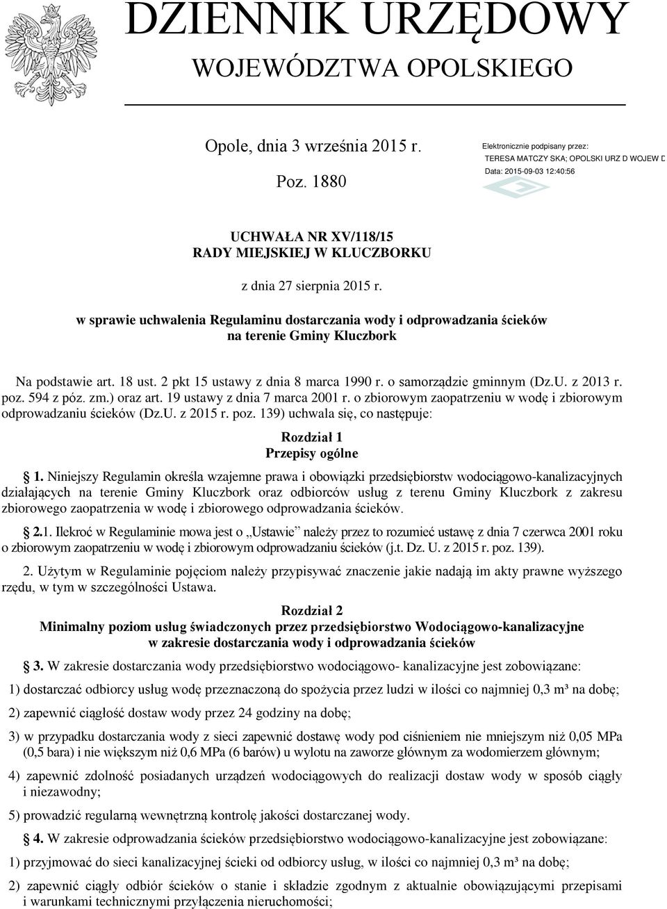 z 2013 r. poz. 594 z póz. zm.) oraz art. 19 ustawy z dnia 7 marca 2001 r. o zbiorowym zaopatrzeniu w wodę i zbiorowym odprowadzaniu ścieków (Dz.U. z 2015 r. poz. 139) uchwala się, co następuje: Rozdział 1 Przepisy ogólne 1.