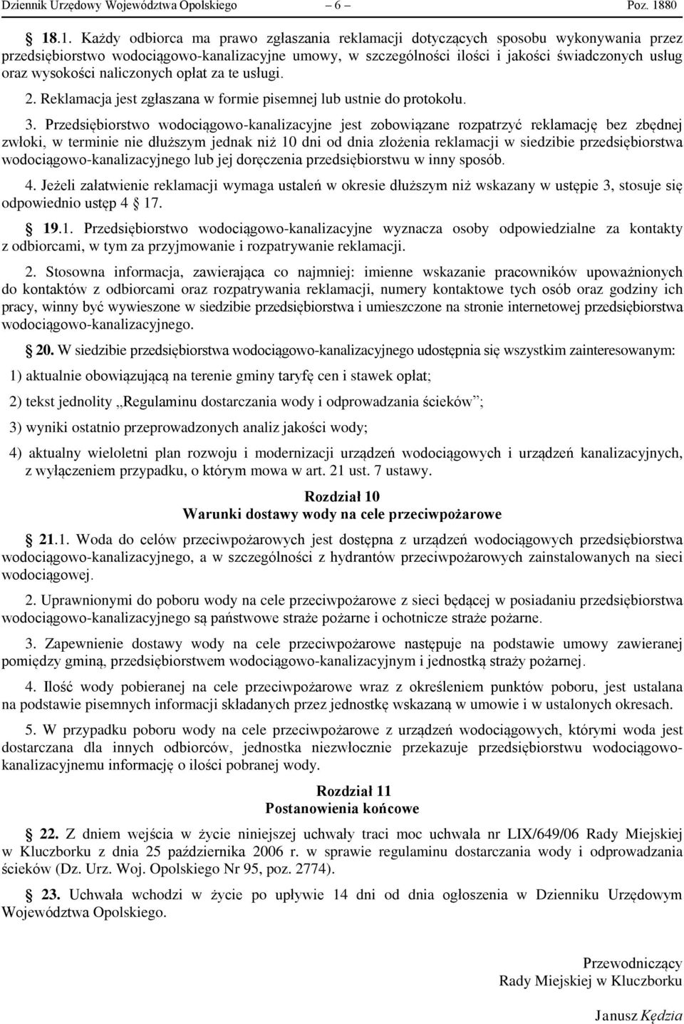 wysokości naliczonych opłat za te usługi. 2. Reklamacja jest zgłaszana w formie pisemnej lub ustnie do protokołu. 3.