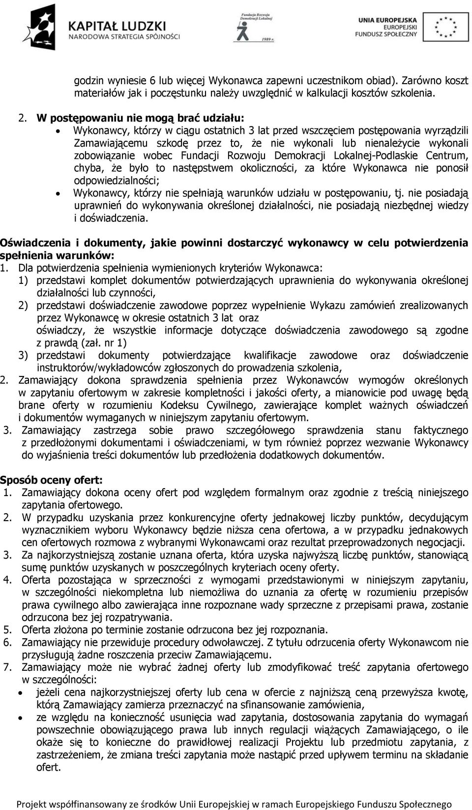 zobowiązanie wobec Fundacji Rozwoju Demokracji Lokalnej-Podlaskie Centrum, chyba, że było to następstwem okoliczności, za które Wykonawca nie ponosił odpowiedzialności; Wykonawcy, którzy nie