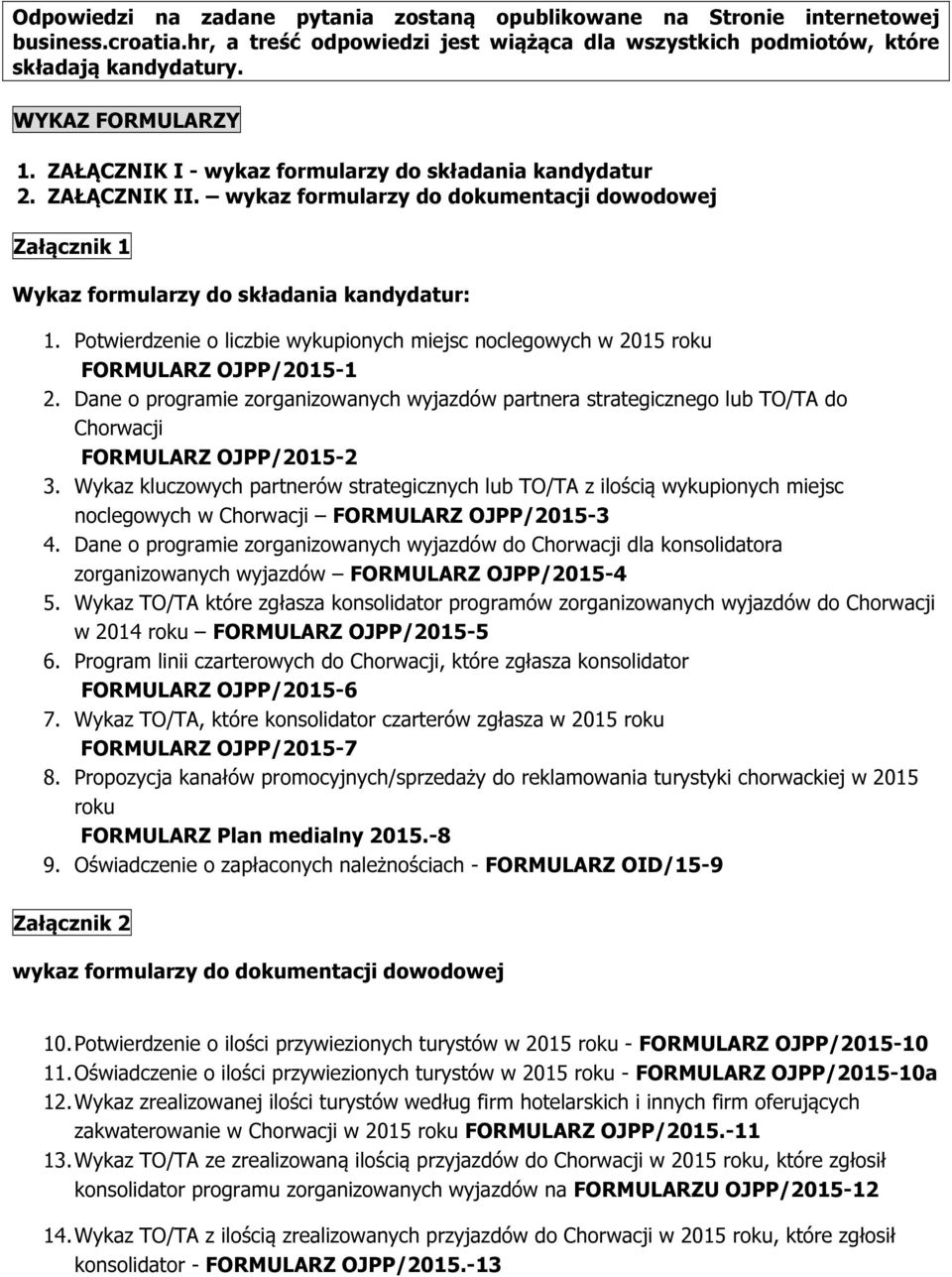Potwierdzenie o liczbie wykupionych miejsc noclegowych w 2015 roku FORMULARZ OJPP/2015-1 2.