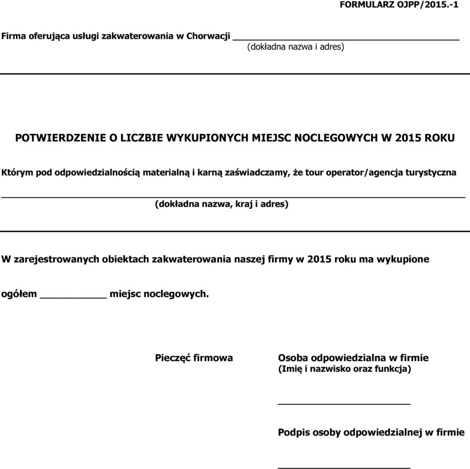 NOCLEGOWYCH W 2015 ROKU Którym pod odpowiedzialnością materialną i karną zaświadczamy, że tour operator/agencja
