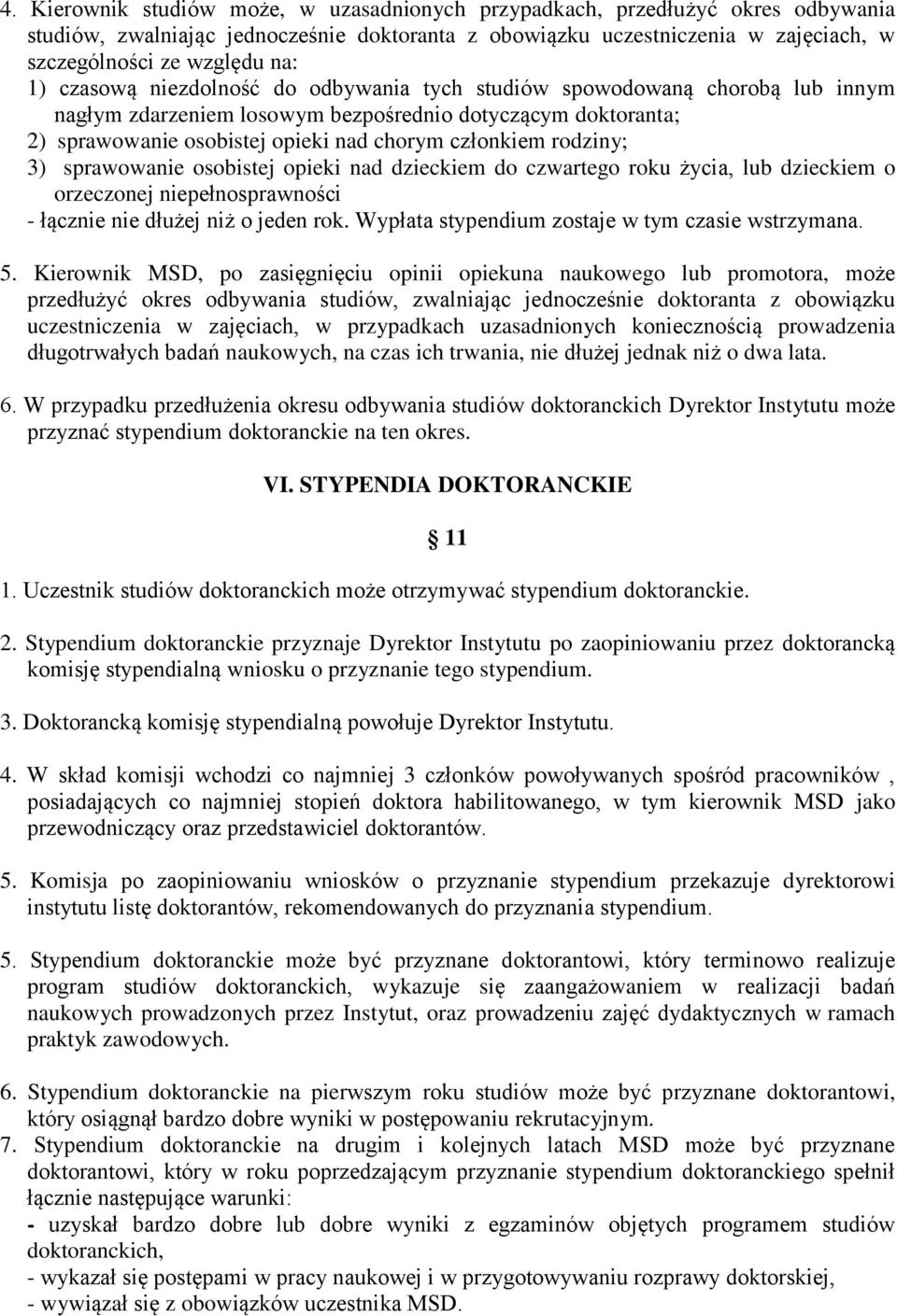 rodziny; 3) sprawowanie osobistej opieki nad dzieckiem do czwartego roku życia, lub dzieckiem o orzeczonej niepełnosprawności - łącznie nie dłużej niż o jeden rok.