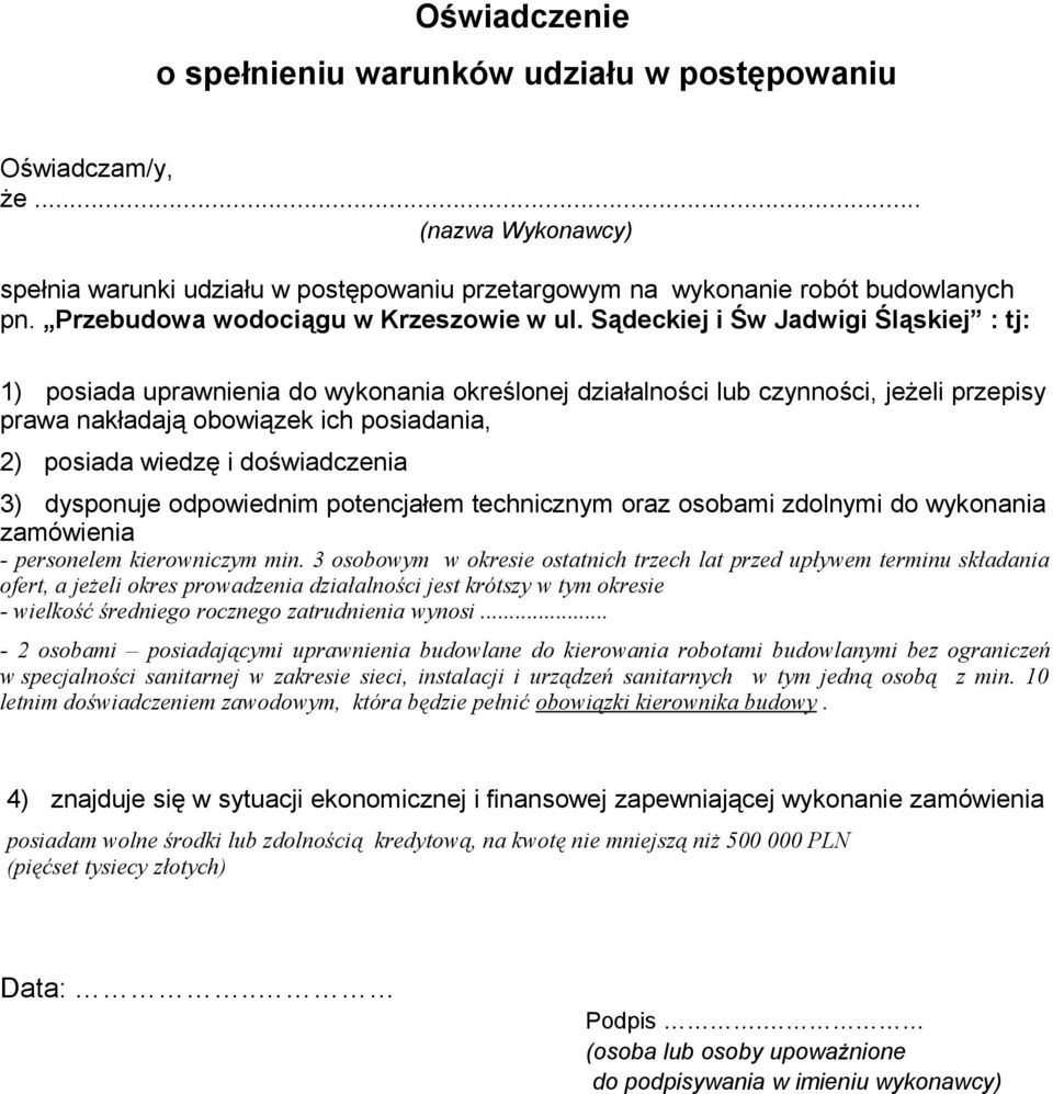 doświadczenia 3) dysponuje odpowiednim potencjałem technicznym oraz osobami zdolnymi do wykonania zamówienia - personelem kierowniczym min.