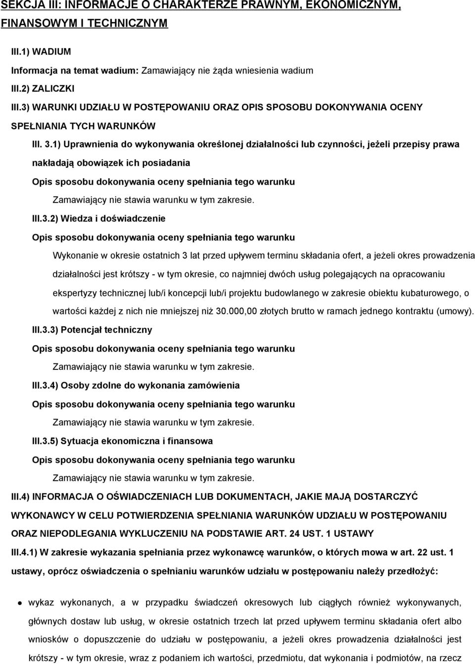 1) Uprawnienia do wykonywania określonej działalności lub czynności, jeżeli przepisy prawa nakładają obowiązek ich posiadania III.3.