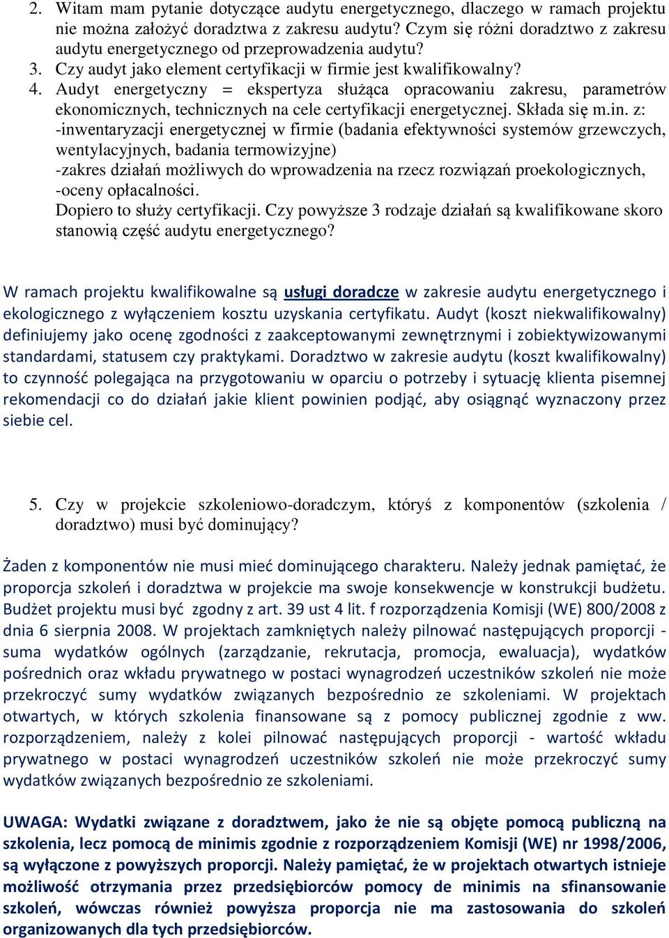 Audyt energetyczny = ekspertyza służąca opracowaniu zakresu, parametrów ekonomicznych, technicznych na cele certyfikacji energetycznej. Składa się m.in.