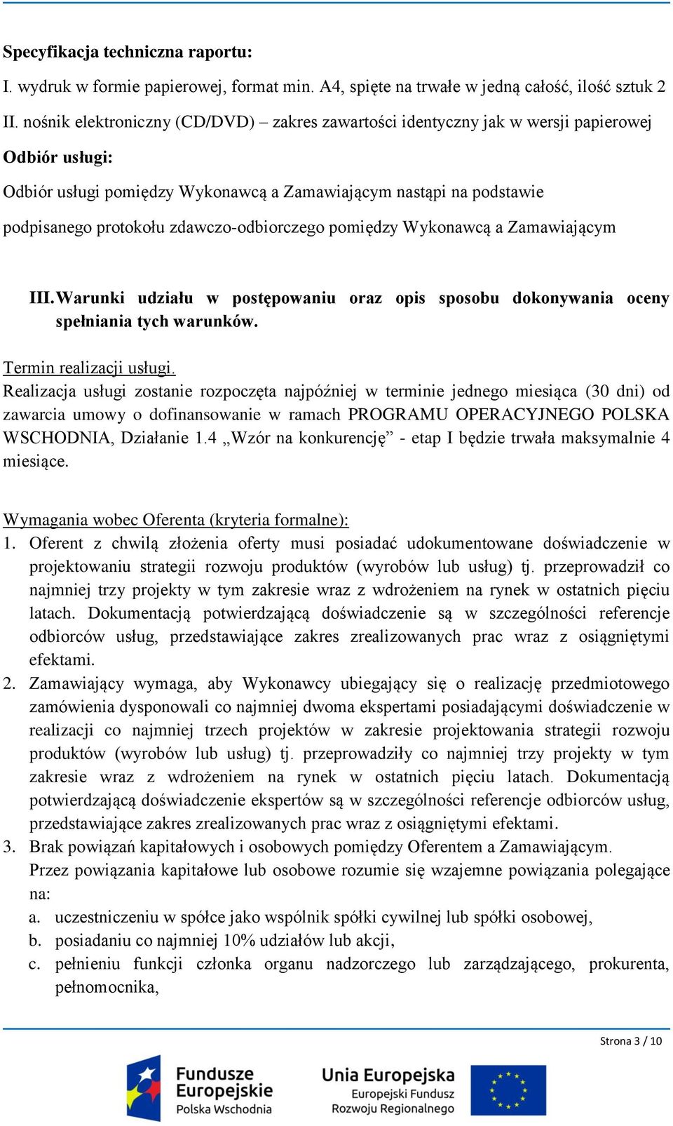 zdawczo-odbiorczego pomiędzy Wykonawcą a Zamawiającym III. Warunki udziału w postępowaniu oraz opis sposobu dokonywania oceny spełniania tych warunków. Termin realizacji usługi.