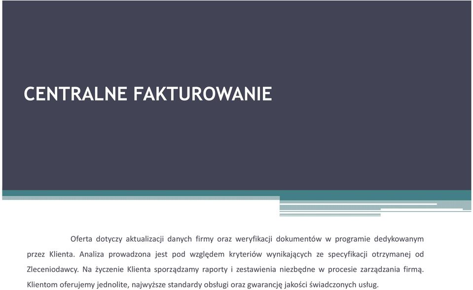 Analiza prowadzona jest pod względem kryteriów wynikających ze specyfikacji otrzymanej od Zleceniodawcy.