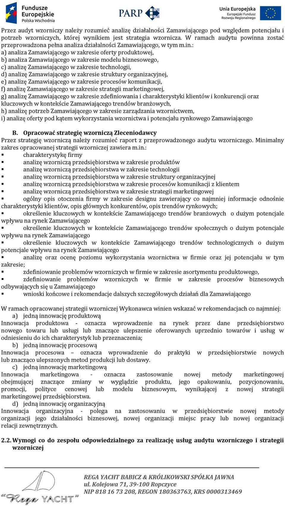 a zostać przeprowadzona pełna analiza działalności Zamawiającego, w tym m.in.