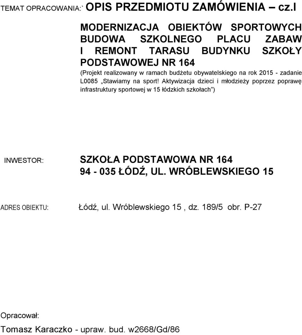 ramach budżetu obywatelskiego na rok 2015 - zadanie L0085 Stawiamy na sport!
