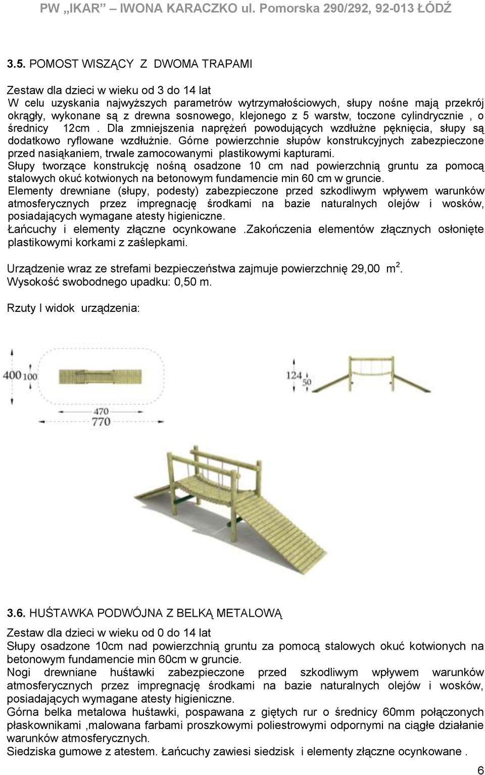 Górne powierzchnie słupów konstrukcyjnych zabezpieczone przed nasiąkaniem, trwale zamocowanymi plastikowymi kapturami.