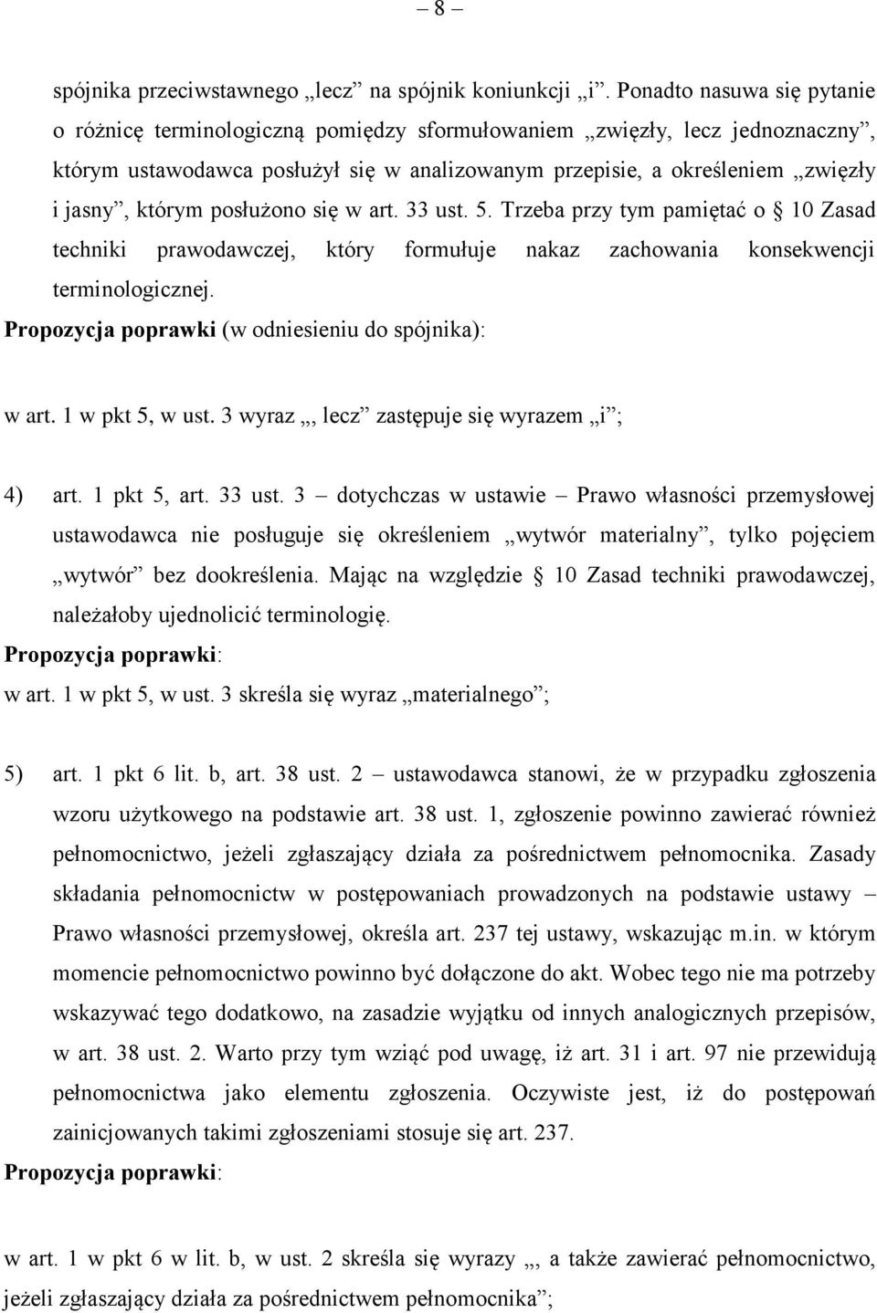 którym posłużono się w art. 33 ust. 5. Trzeba przy tym pamiętać o 10 Zasad techniki prawodawczej, który formułuje nakaz zachowania konsekwencji terminologicznej.