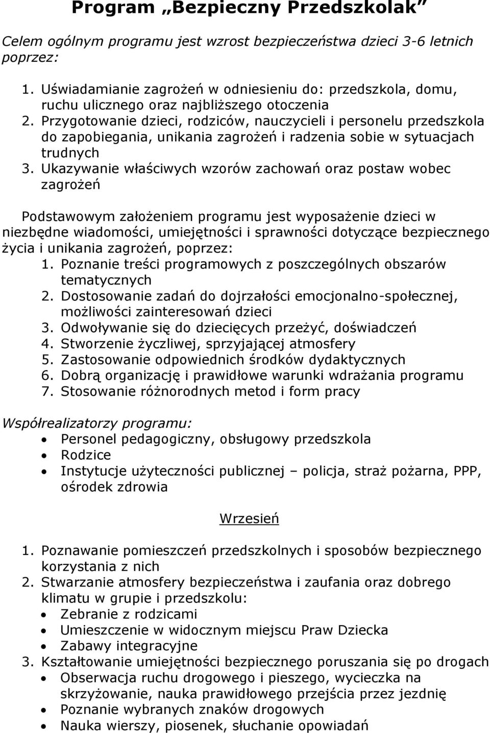 Przygotowanie dzieci, rodziców, nauczycieli i personelu przedszkola do zapobiegania, unikania zagrożeń i radzenia sobie w sytuacjach trudnych 3.