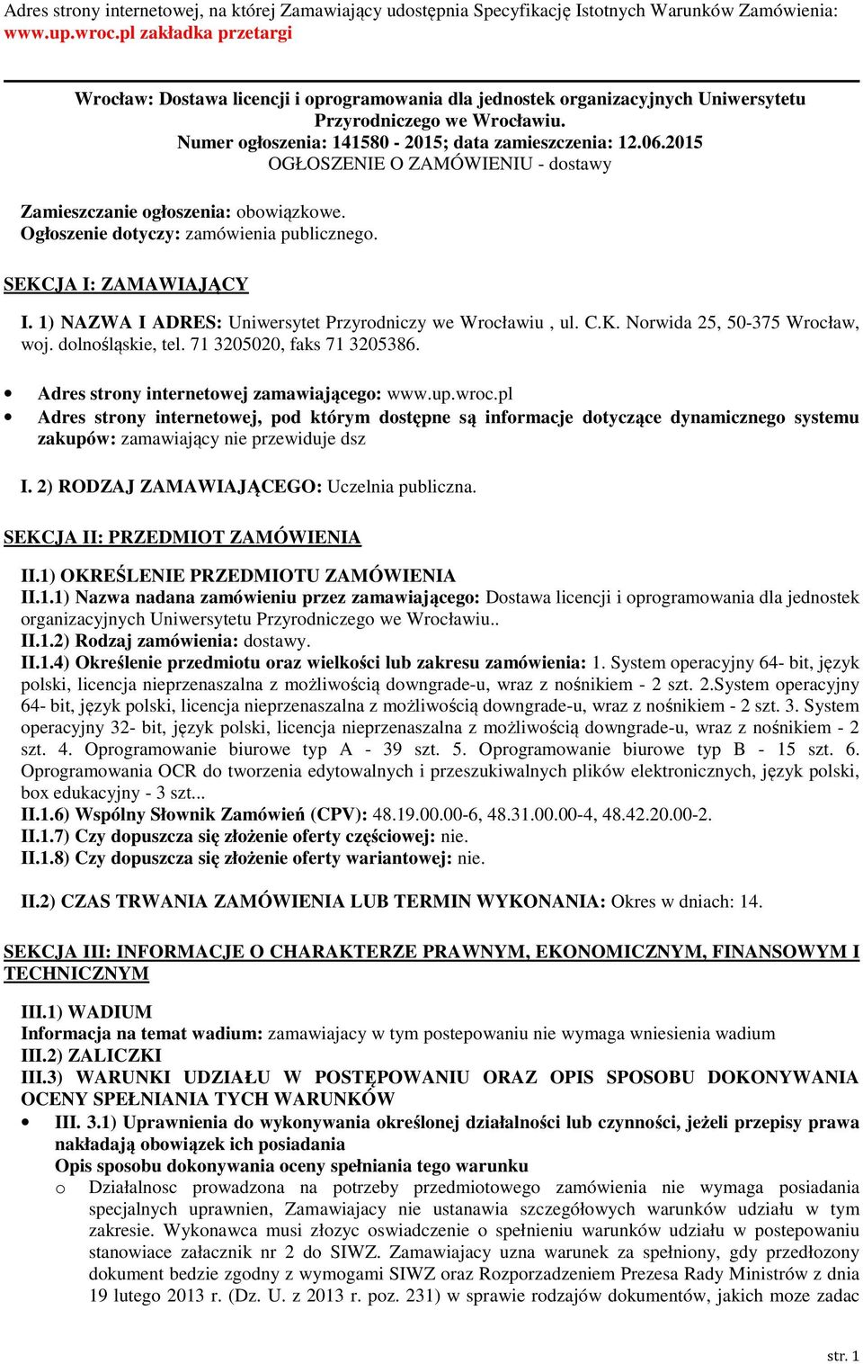 2015 OGŁOSZENIE O ZAMÓWIENIU - dostawy Zamieszczanie ogłoszenia: obowiązkowe. Ogłoszenie dotyczy: zamówienia publicznego. SEKCJA I: ZAMAWIAJĄCY I.