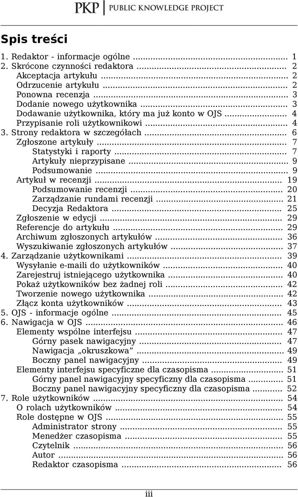 .. 7 Artykuły nieprzypisane... 9 Podsumowanie... 9 Artykuł w recenzji... 19 Podsumowanie recenzji... 20 Zarządzanie rundami recenzji... 21 Decyzja Redaktora... 25 Zgłoszenie w edycji.