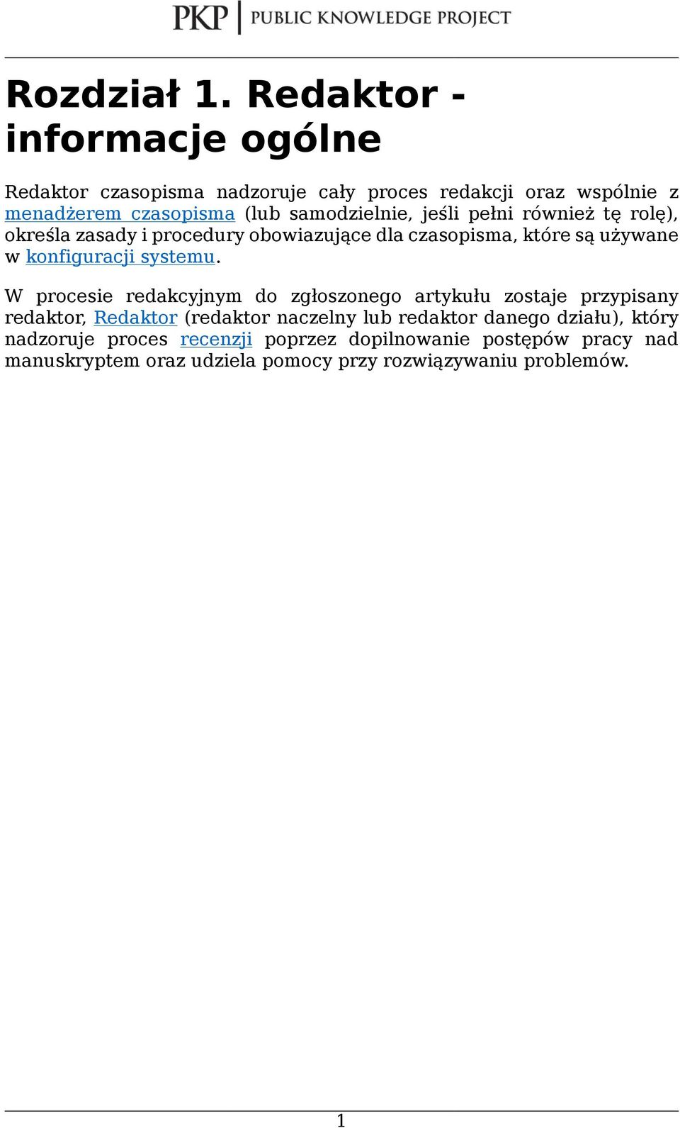 jeśli pełni również tę rolę), określa zasady i procedury obowiazujące dla czasopisma, które są używane w konfiguracji systemu.