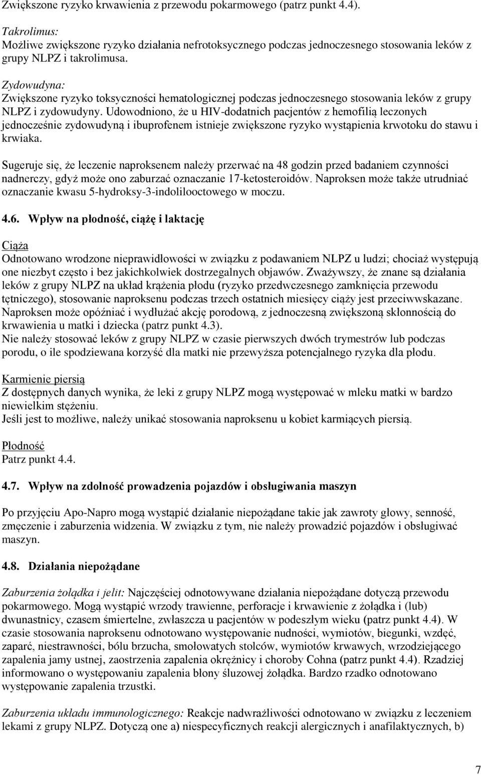 Zydowudyna: Zwiększone ryzyko toksyczności hematologicznej podczas jednoczesnego stosowania leków z grupy NLPZ i zydowudyny.