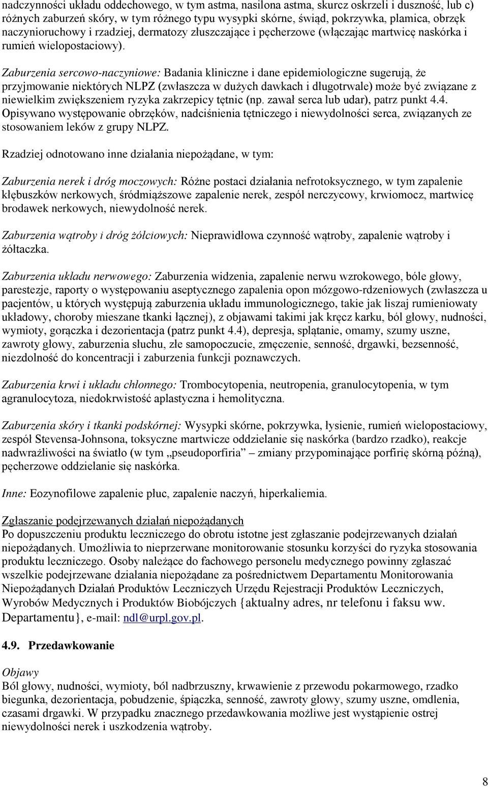 Zaburzenia sercowo-naczyniowe: Badania kliniczne i dane epidemiologiczne sugerują, że przyjmowanie niektórych NLPZ (zwłaszcza w dużych dawkach i długotrwale) może być związane z niewielkim