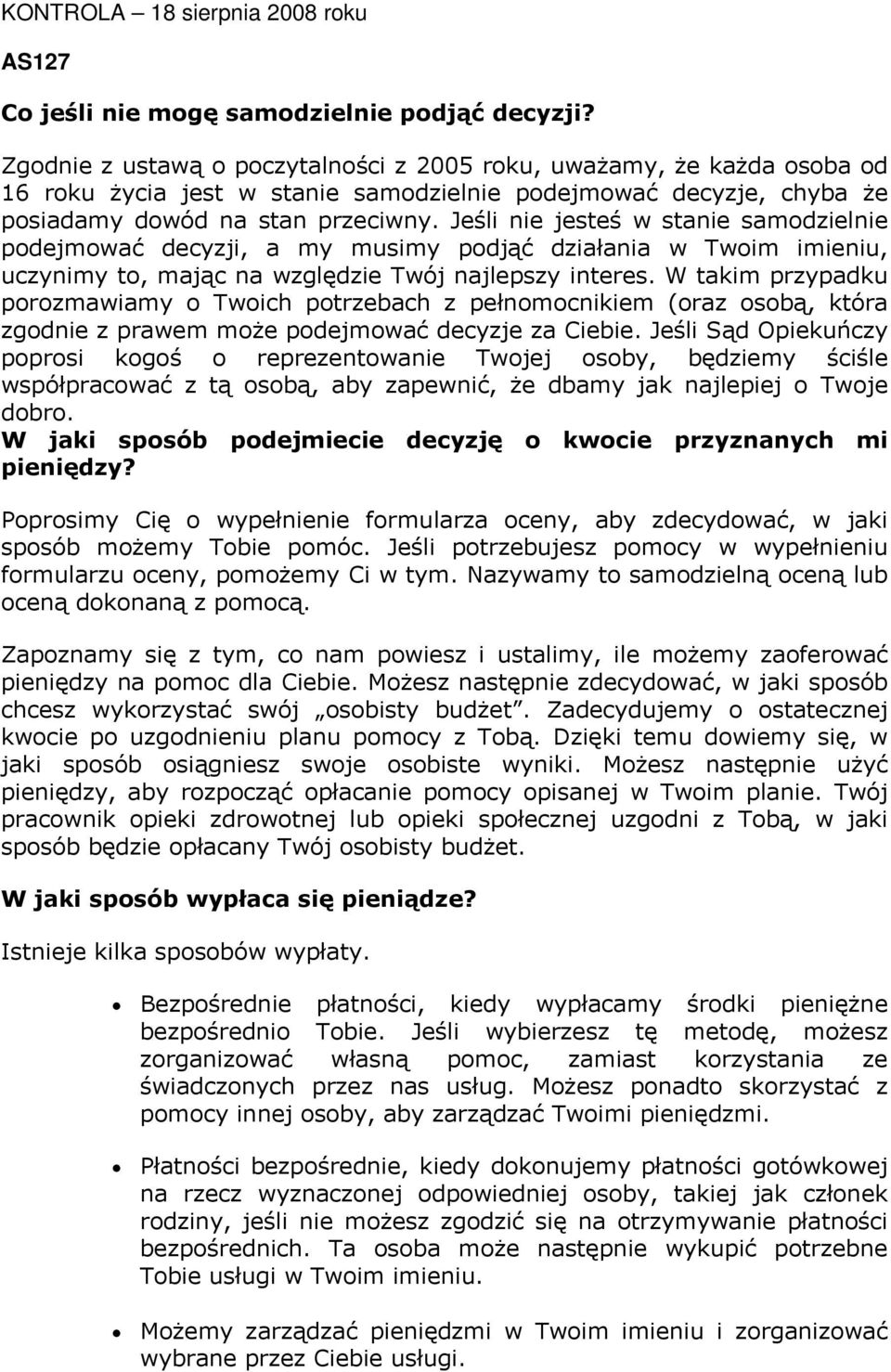 Jeśli nie jesteś w stanie samodzielnie podejmować decyzji, a my musimy podjąć działania w Twoim imieniu, uczynimy to, mając na względzie Twój najlepszy interes.