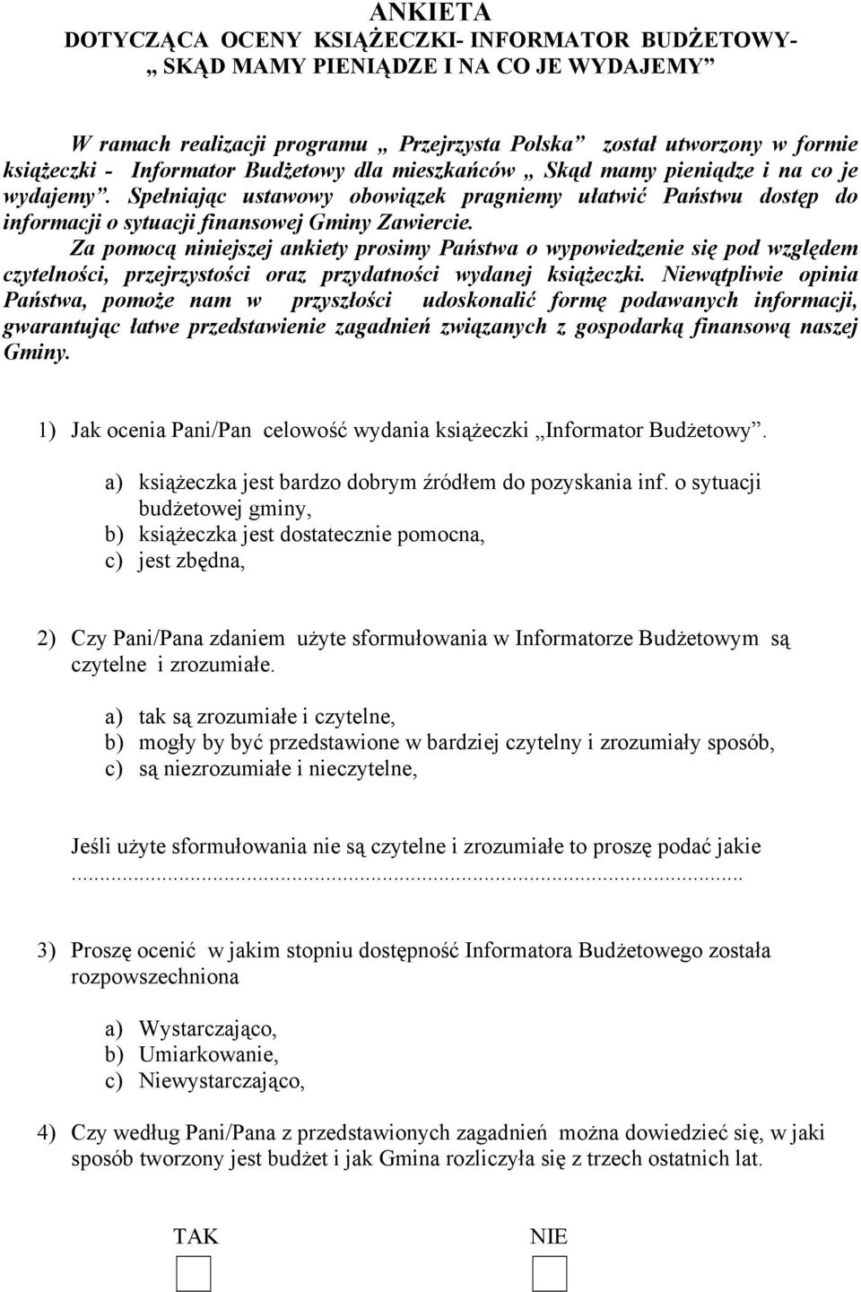 Za pomocą niniejszej ankiety prosimy Państwa o wypowiedzenie się pod względem czytelności, przejrzystości oraz przydatności wydanej książeczki.