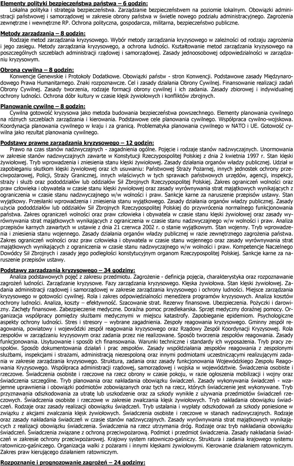 Ochrona polityczna, gospodarcza, militarna, bezpieczeństwo publiczne. Metody zarządzania 8 godzin: Rodzaje metod zarządzania kryzysowego.