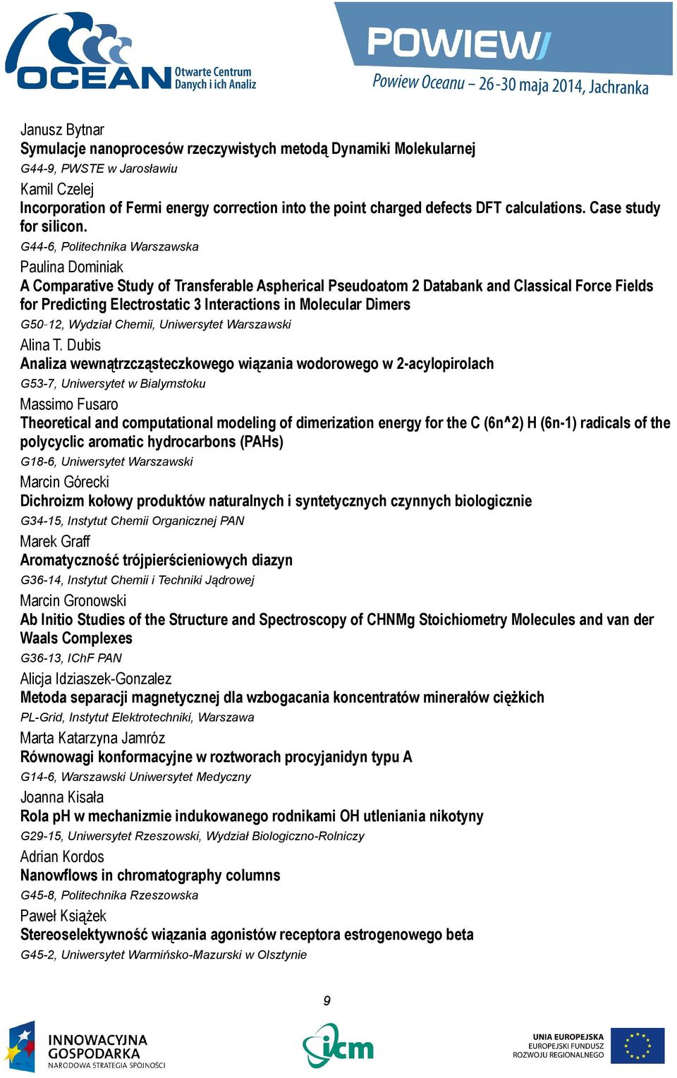 G44-6, Politechnika Warszawska Paulina Dominiak A Comparative Study of Transferable Aspherical Pseudoatom 2 Databank and Classical Force Fields for Predicting Electrostatic 3 Interactions in