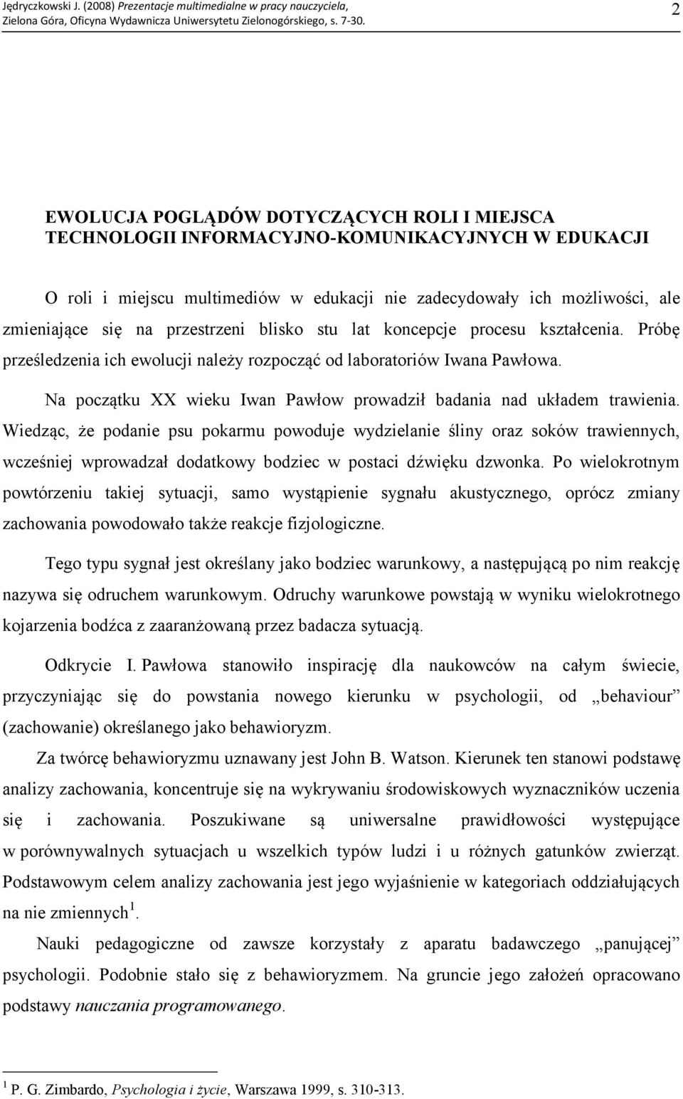 Na początku XX wieku Iwan Pawłow prowadził badania nad układem trawienia.
