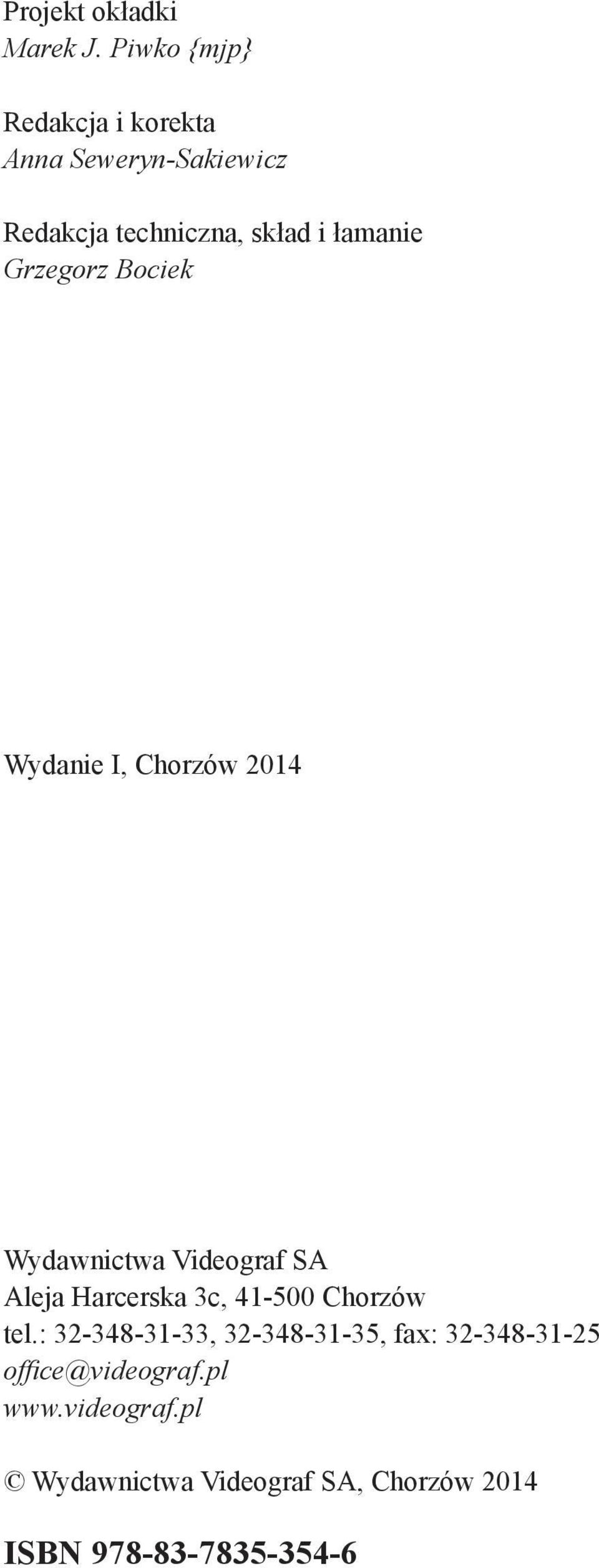 Grzegorz Bociek Wydanie I, Chorzów 2014 Wydawnictwa Videograf SA Aleja Harcerska 3c, 41-500