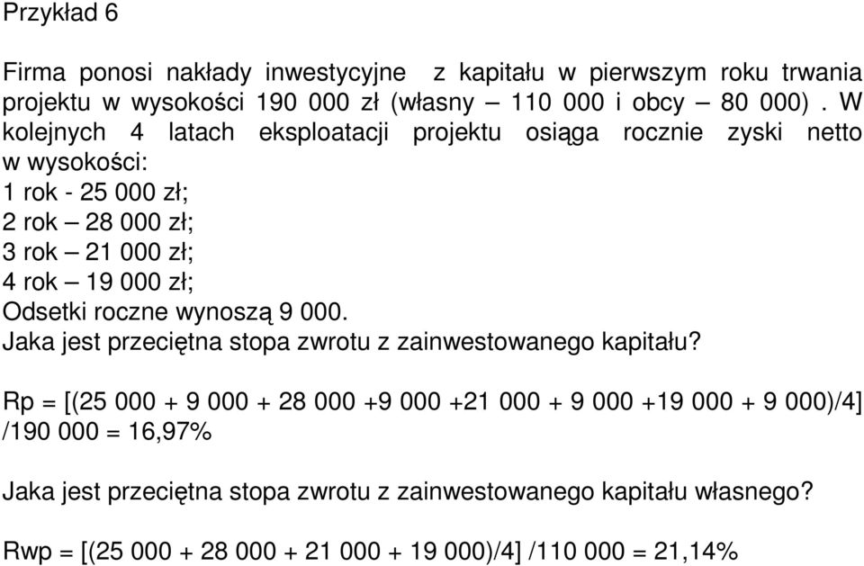 Odsetki roczne wynoszą 9 000. Jaka jest przeciętna stopa zwrotu z zainwestowanego kapitału?