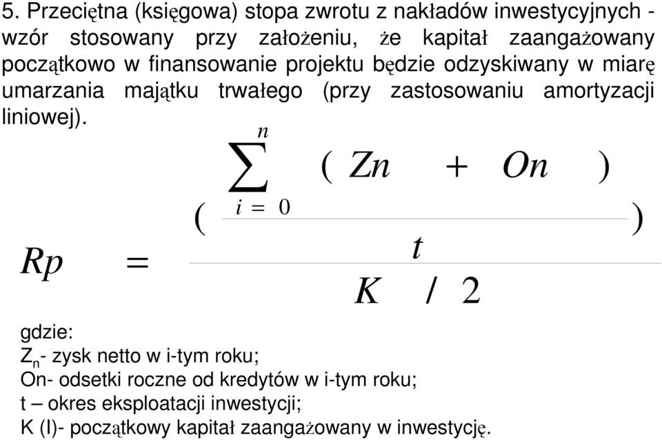 zastosowaniu amortyzacji liniowej).