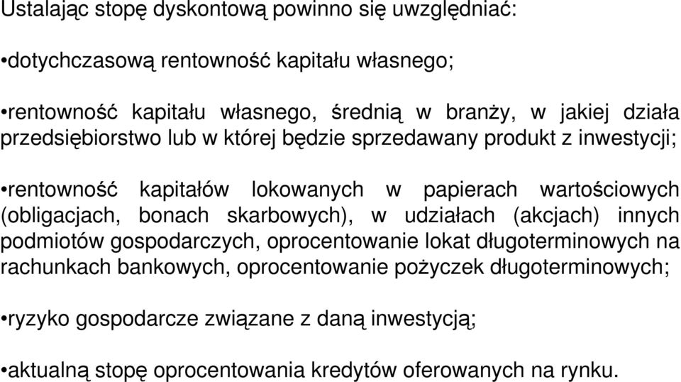 (obligacjach, bonach skarbowych), w udziałach (akcjach) innych podmiotów gospodarczych, oprocentowanie lokat długoterminowych na rachunkach