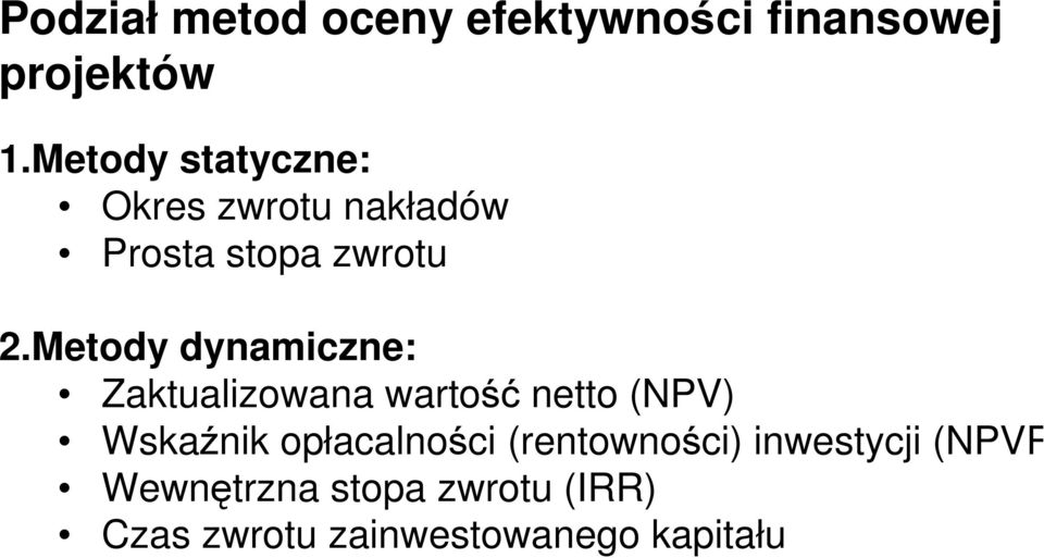 Metody dynamiczne: Zaktualizowana wartość netto (NPV) Wskaźnik