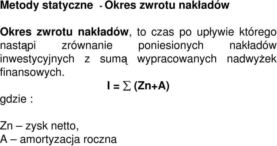 poniesionych nakładów inwestycyjnych z sumą wypracowanych