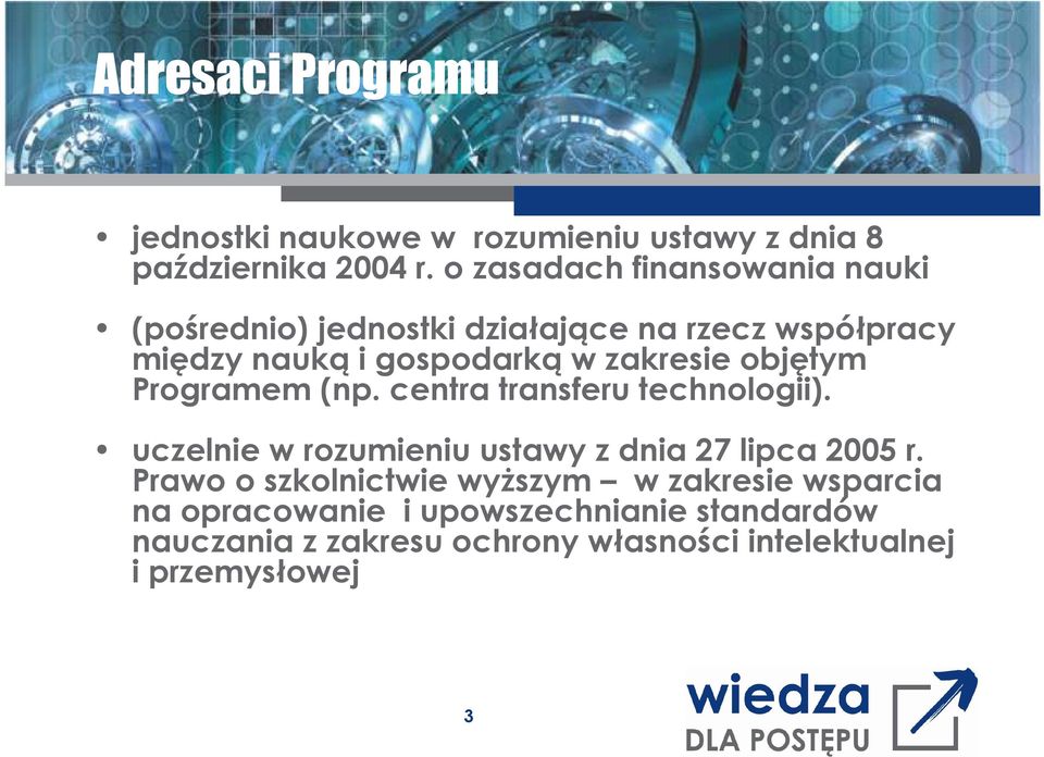 zakresie objętym Programem (np. centra transferu technologii). uczelnie w rozumieniu ustawy z dnia 27 lipca 2005 r.