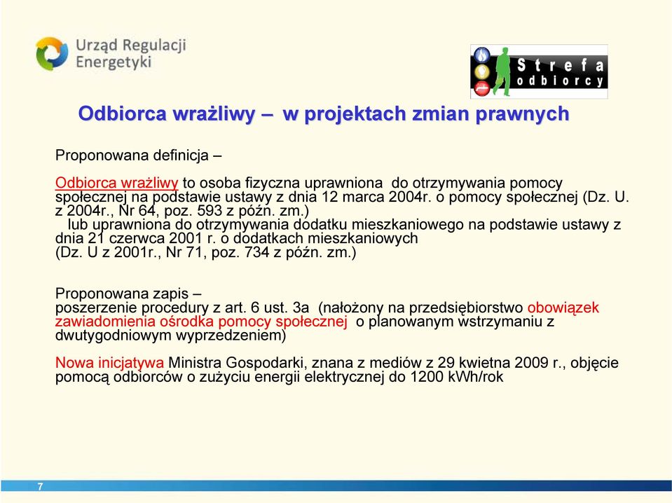 o dodatkach mieszkaniowych (Dz. U z 2001r., Nr 71, poz. 734 z późn. zm.) Proponowana zapis poszerzenie procedury z art. 6 ust.