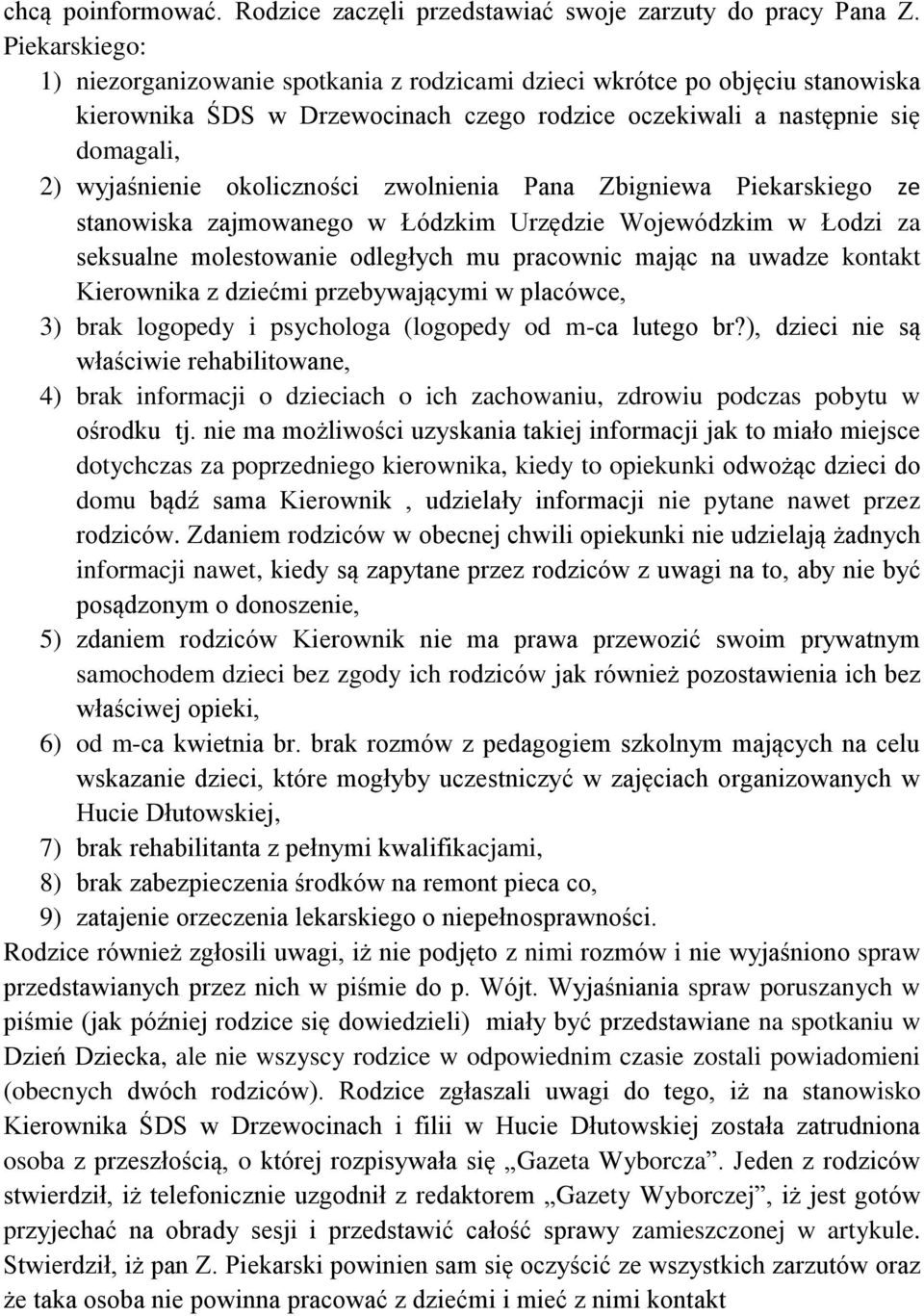 okoliczności zwolnienia Pana Zbigniewa Piekarskiego ze stanowiska zajmowanego w Łódzkim Urzędzie Wojewódzkim w Łodzi za seksualne molestowanie odległych mu pracownic mając na uwadze kontakt